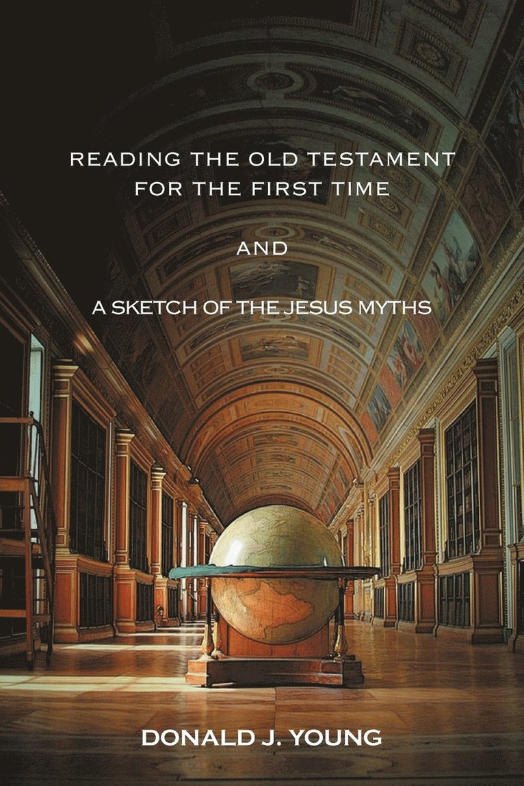 Reading The Old Testament For The First Time And A Sketch Of The Jesus Myths