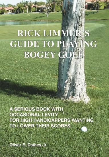 bokomslag Rick Limmer's Guide to Playing Bogey Golf