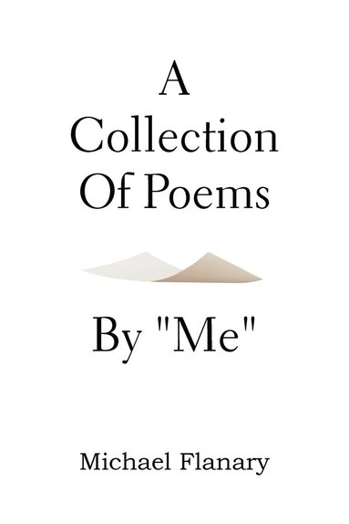 bokomslag A Collection of Poems by ''Me''