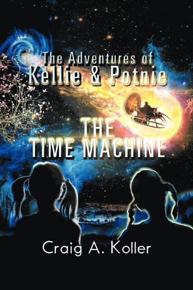 bokomslag The Adventures of Kellie & Potnie - The Time Machine