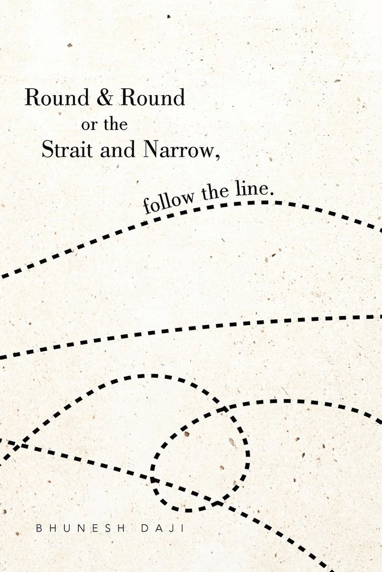 Round & Round or the Strait and Narrow, follow the line. 1