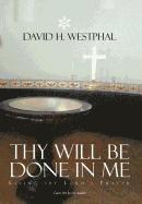 Thy Will Be Done in Me 1