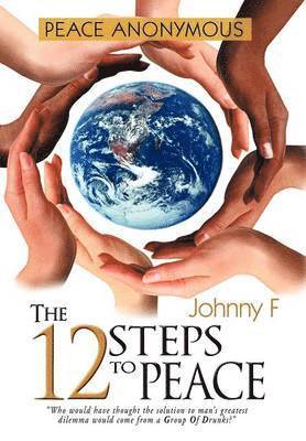 Peace Anonymous - The 12 Steps To Peace 1