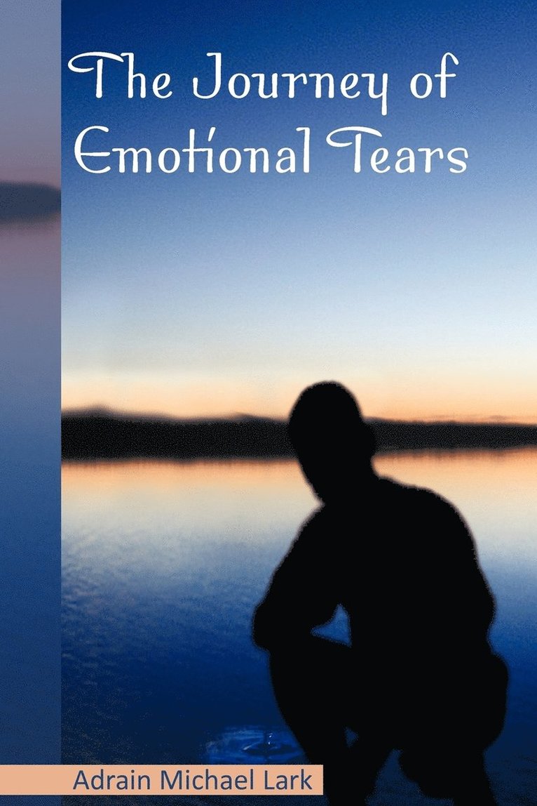 Adrain Michael Lark - Journey of Emotional Tears, Häftad
