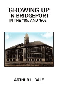 bokomslag Growing Up in Bridgeport in the '40s and '50s