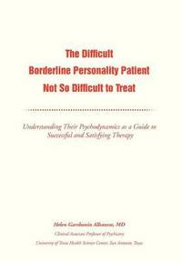 bokomslag The Difficult Borderline Personality Patient Not So Difficult to Treat