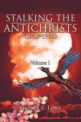 Stalking the Antichrists (1940 1965) Volume 1 1