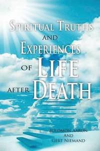 bokomslag Spiritual Truths and Experiences of Life after Death