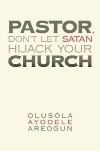 bokomslag Pastor, Don't Let Satan Hijack Your Church