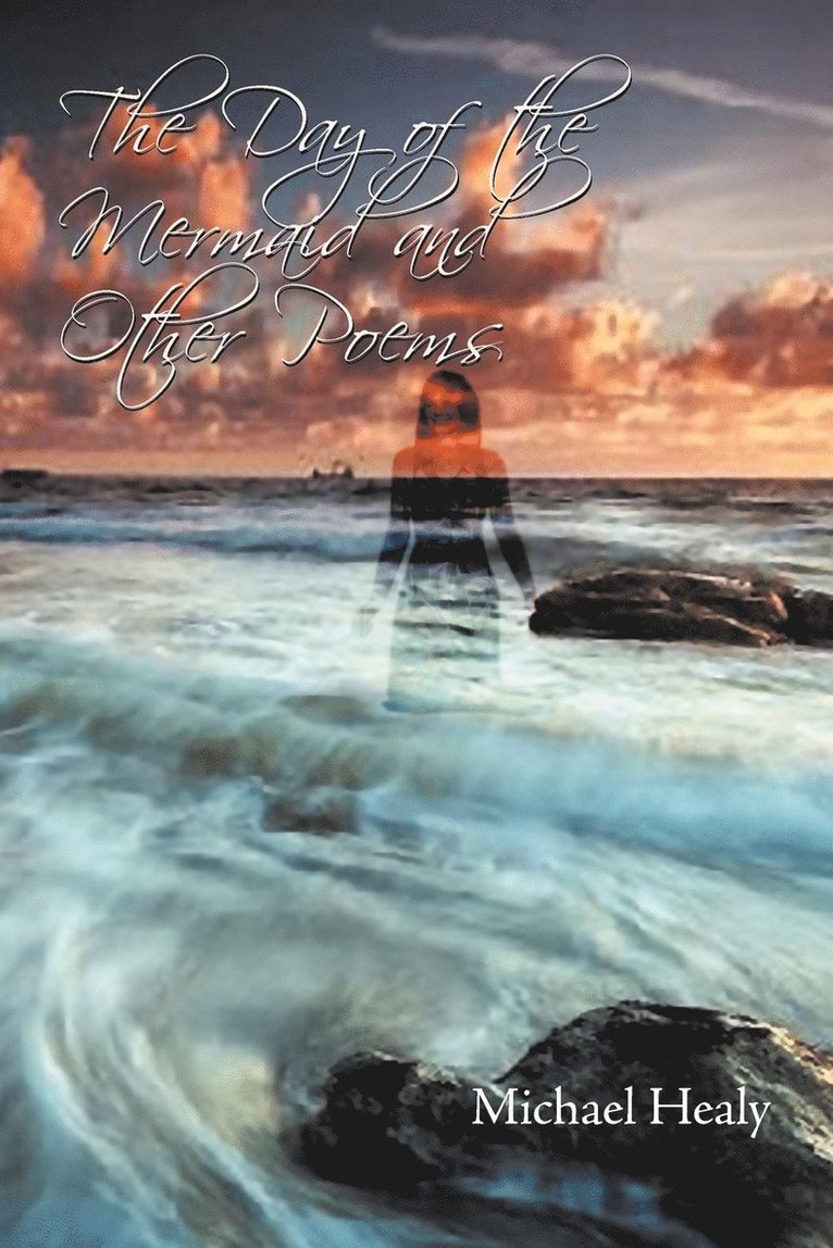 Michael Healy - Day of The Mermaid And Other Poems, Häftad