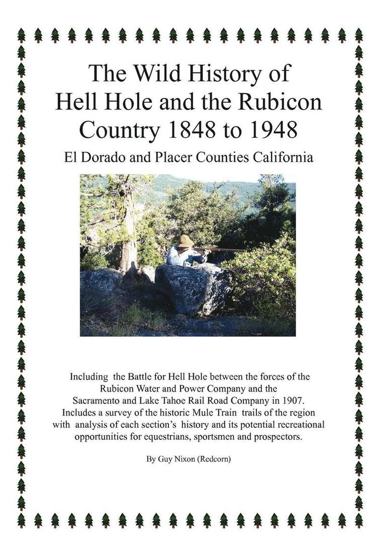 The Wild History of Hell Hole and the Rubicon Country 1848 to 1948 1