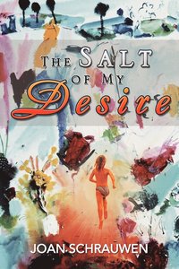 bokomslag The Salt of My Desire