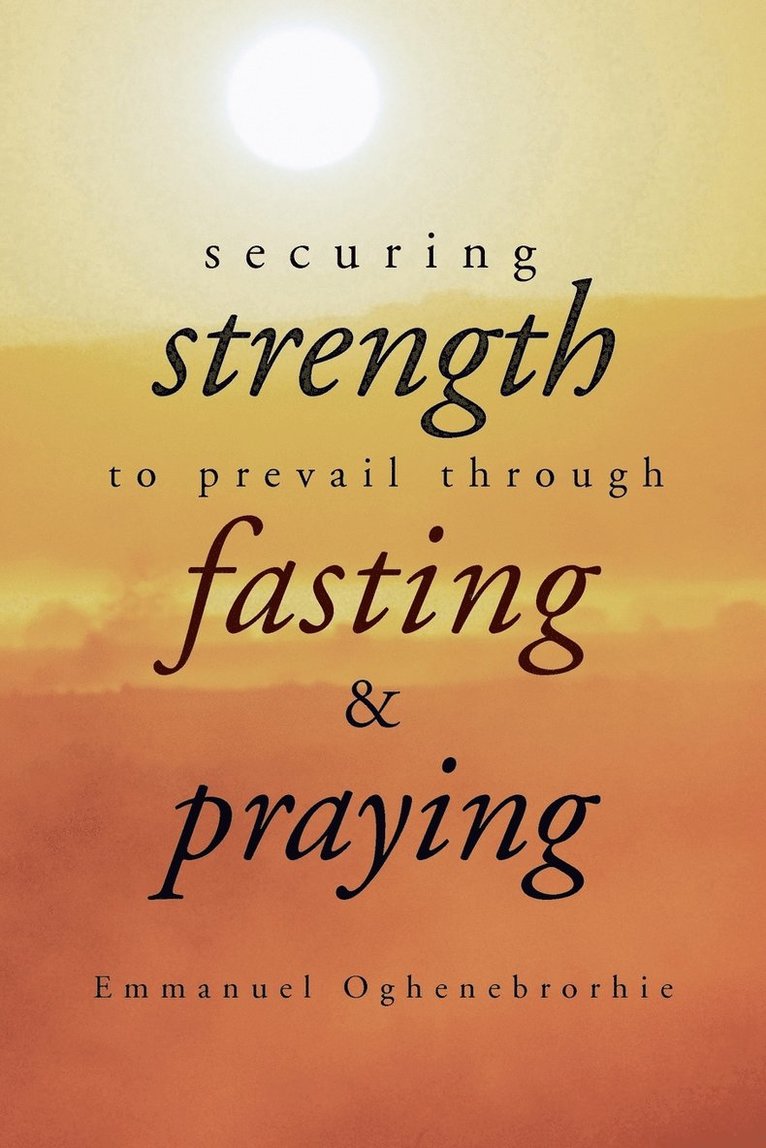 Securing Strength to Prevail through Fasting & Praying 1