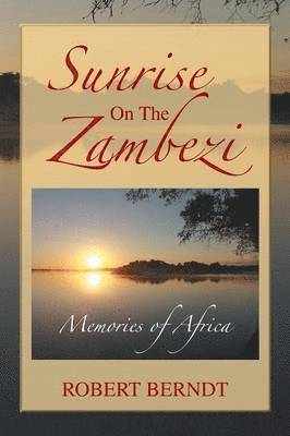 Robert Berndt - Sunrise on the Zambezi, Häftad