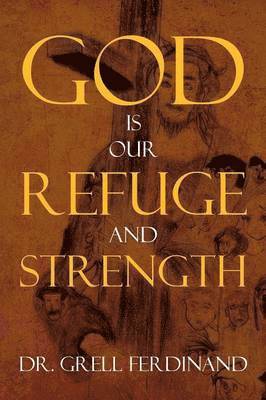 God Is Our Refuge and Strength 1