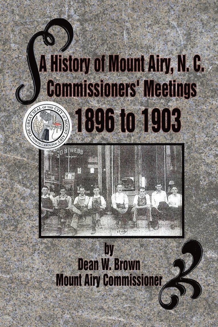 A History of Mount Airy, N. C. Commissioners' Meetings 1896 to 1903 1