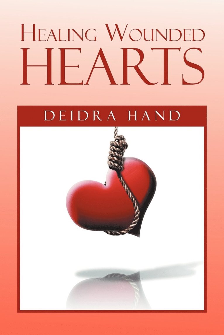Deidra Hand - Healing Wounded Hearts, Häftad