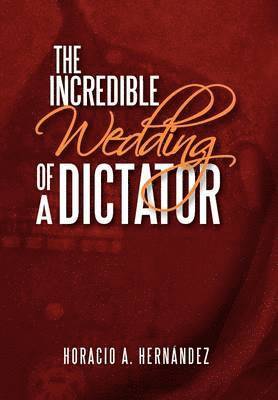 The Incredible Wedding of a Dictator 1