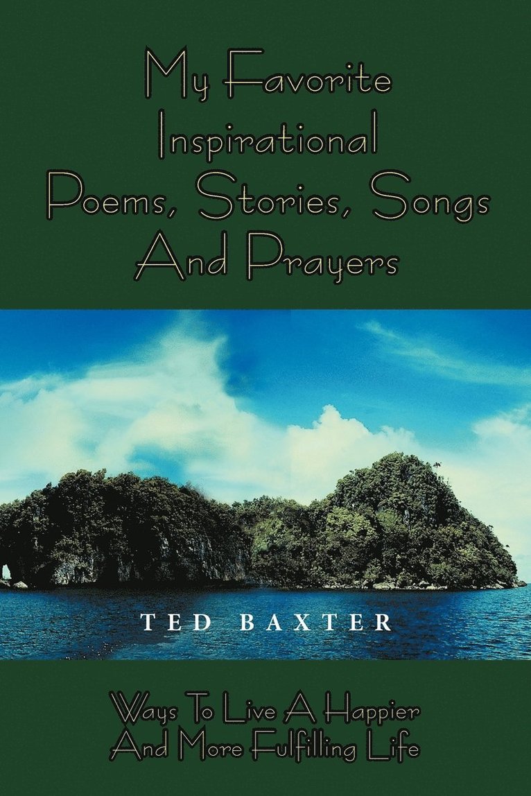 My Favorite Inspirational Poems, Stories, Songs and Prayers 1