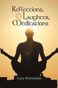bokomslag Reflections, Laughter, Meditations