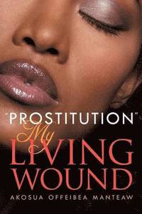 bokomslag ''Prostitution'' My Living Wound