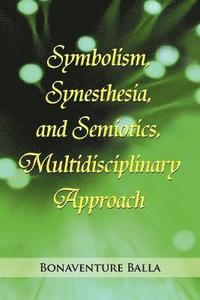 bokomslag Symbolism, Synesthesia, and Semiotics, Multidisciplinary Approach