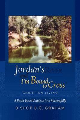 Jordan's River and I'm Bound to Cross 1