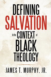 bokomslag Defining Salvation in the Context of Black Theology