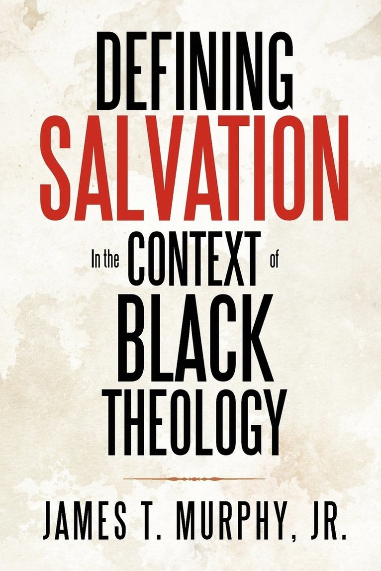 Defining Salvation in the Context of Black Theology 1