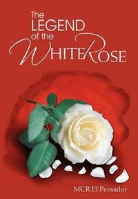 bokomslag The Legend of the White Rose