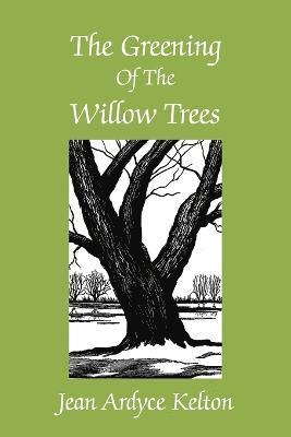 The Greening of the Willow Trees 1
