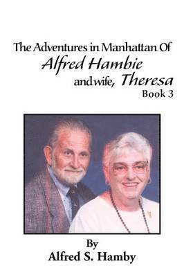 bokomslag Adventures in Manhattan of Alfred Hambie and Wife, Theresa Book 3