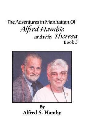 bokomslag Adventures in Manhattan of Alfred Hambie and Wife, Theresa Book 3