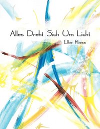 bokomslag Alles Dreht Sich Um Licht