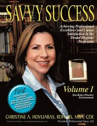 bokomslag Savvy Success: Achieving Professional Excellence and Career Satisfaction in the Dental Hygiene Profession Volume I: You-Roles-Practice Environment
