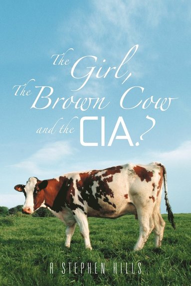 bokomslag Girl, the Brown Cow and the CIA?