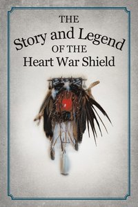 bokomslag Story and Legend of the Heart War Shield