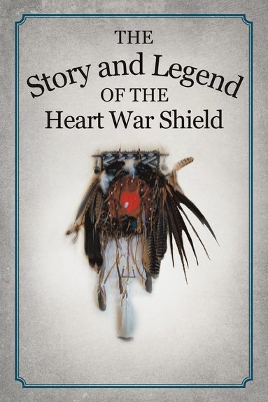 bokomslag Story and Legend of the Heart War Shield