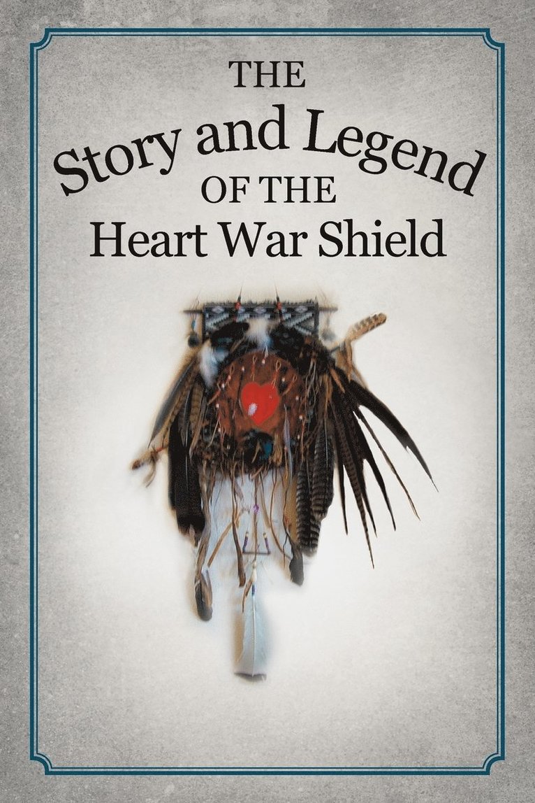 The Story and Legend of the Heart War Shield 1