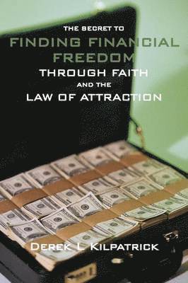 bokomslag Secret to Finding Financial Freedom Through Faith and the Law of Attraction