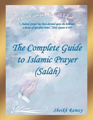 The Complete Guide to Islamic Prayer (Sal H) 1