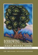 bokomslag Borrowing Through the U.S. Treasury's &quot;Fast Money Tree&quot;