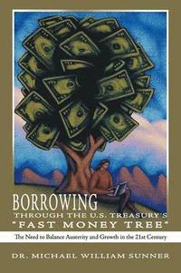 bokomslag Borrowing Through the U.S. Treasury's &quot;Fast Money Tree&quot;