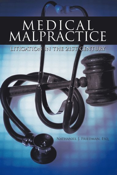 bokomslag Medical Malpractice Litigation in the 21st Century