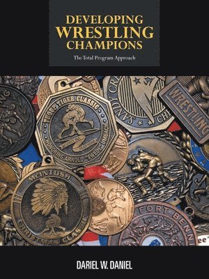 Dariel W. Daniel - Developing Wrestling Champions, Häftad
