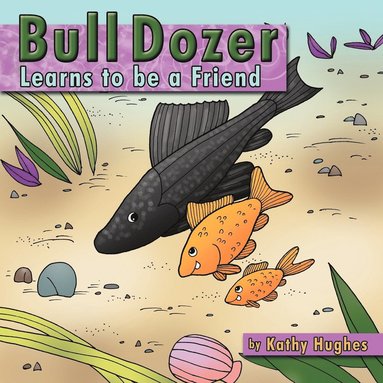 bokomslag Bull dozer Learns to be a Friend