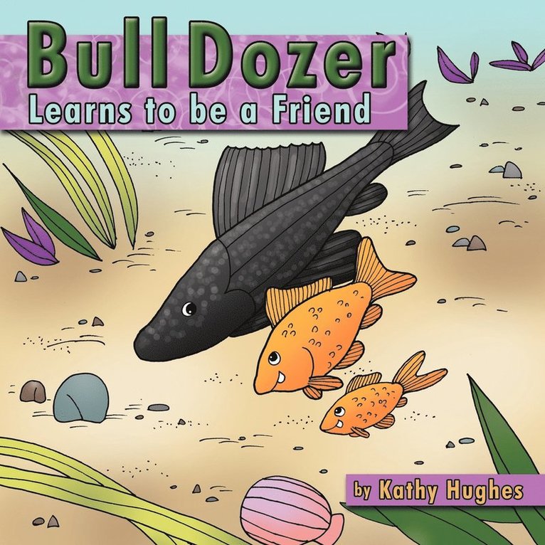 Kathy Hughes - Bull dozer Learns to be a Friend, Häftad