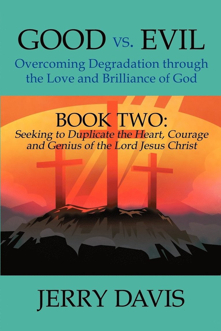 Good vs. Evil...Overcoming Degradation Through the Love and Brilliance of God