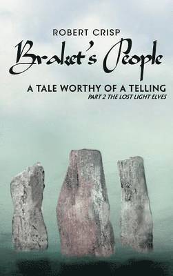 Robert Crisp - Braket's People a Tale Worthy of a Telling, Inbunden