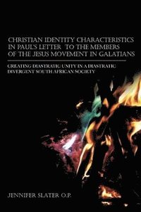 bokomslag Christian Identity Characteristics in Paul's Letter to the Members of the Jesus Movement in Galatians